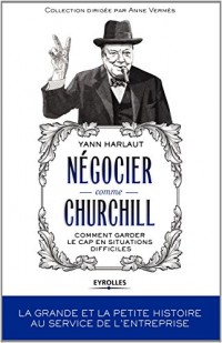 Négocier comme Churchill : Comment garder le cap en situations difficiles