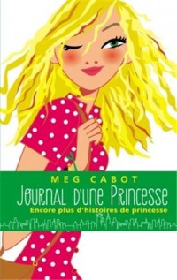 Journal d'une princesse - Encore plus d'histoires de Princesse