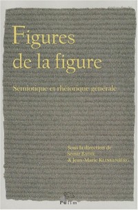 Figures de la figure : Sémiotique et rhétorique générale