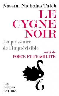 Le Cygne Noir: La puissance de l'imprévisible. Suivi de Force et Fragilité [Format Poche]