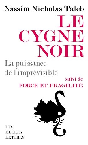 Le Cygne Noir: La puissance de l'imprévisible. Suivi de Force et Fragilité [Format Poche]