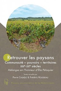 Retrouver les paysans: Communauté — pouvoirs — territoires (XIIIe-XXe siècles)