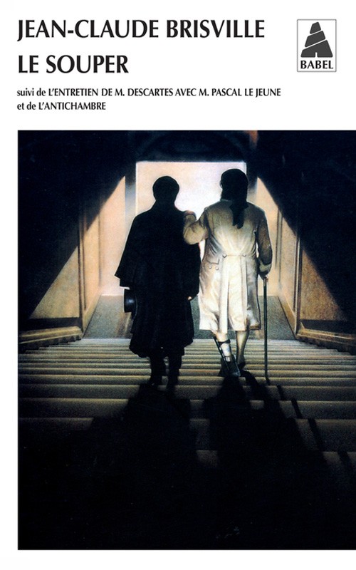 Le souper : Suivi de L'entretien de M Descartes avec M Pascal Le Jeune et de L'antichambre