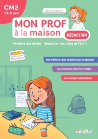 Mon prof à la maison - Rédaction CM2: Développer ses compétences en production d'écrit