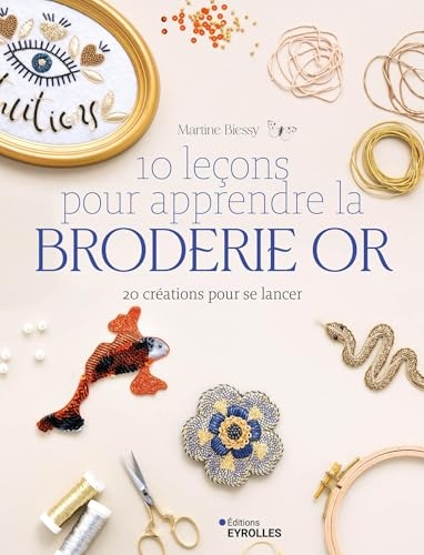 10 leçons pour apprendre la broderie or: 20 créations pour se lancer