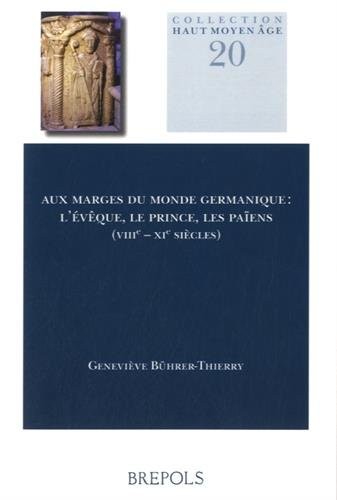Aux marges du monde germanique : L'évêque, le prince, les païens (VIIIe-XIe siècles)