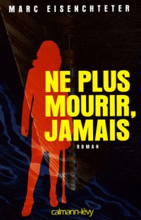 Ne plus mourir, jamais