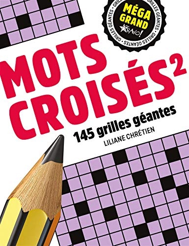Méga grand mots - croisés 2: 145 grilles géantes