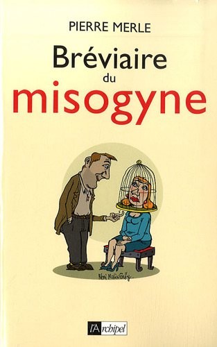 Bréviaire du misogyne : Notes, réflexions, pensées et maximes