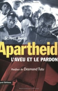 Apartheid : l'aveu et le pardon