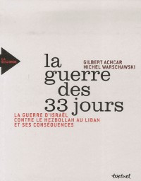 La guerre des 33 jours : La guerre d'Israël contre le Hezbollah au Liban et ses conséquences