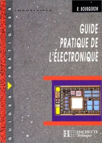 GUIDE PRATIQUE DE L'ELECTRONIQUE. : Edition 1998-1999
