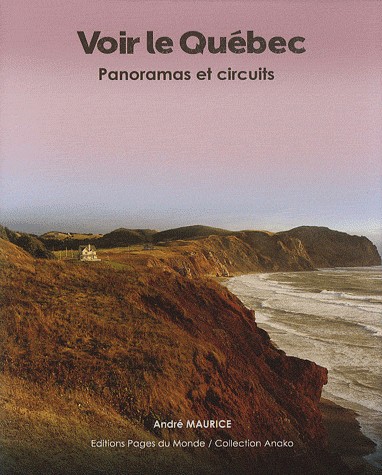 Voir le Québec : Panoramas et circuits