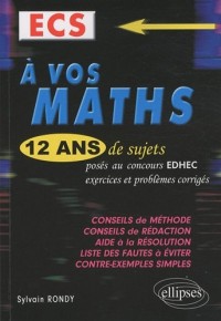 A vos maths ! : 12 ans de sujets corrigés d'EDHEC ECS
