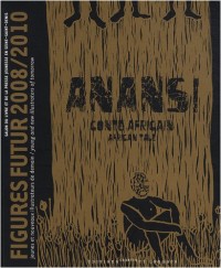 Anansi : Figurines futur 2008/2010, édition bilingue français-anglais