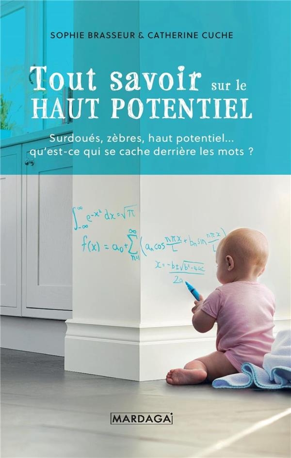 Tout savoir sur le Haut Potentiel: Surdoués, zèbres, haut potentiel... qu'est-ce qui se cache derrière les mots ?