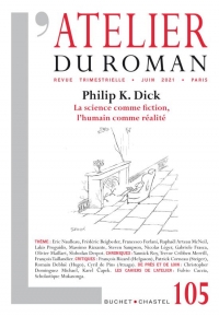 l atelier du roman n 105: PHILIP K. DICK  LA SCIENCE COMME FICTION