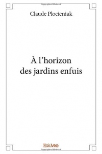 À l'horizon des jardins enfuis