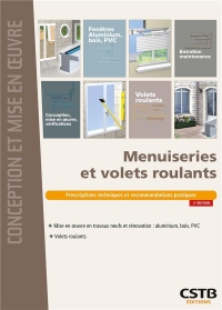 MENUISERIES ET VOLETS ROULANTS: PRESCRIPTIONS TECHNIQUES ET RECOMMANDATIONS PRATIQUES
