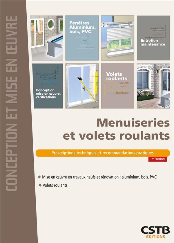 MENUISERIES ET VOLETS ROULANTS: PRESCRIPTIONS TECHNIQUES ET RECOMMANDATIONS PRATIQUES