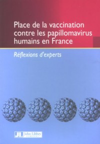 Place De La Vaccination Contre Les Papillomavirus Humains Enfrance. Reflexions D'Experts