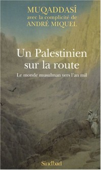 Un Palestinien sur la route : Le monde musulman vers l'an mil