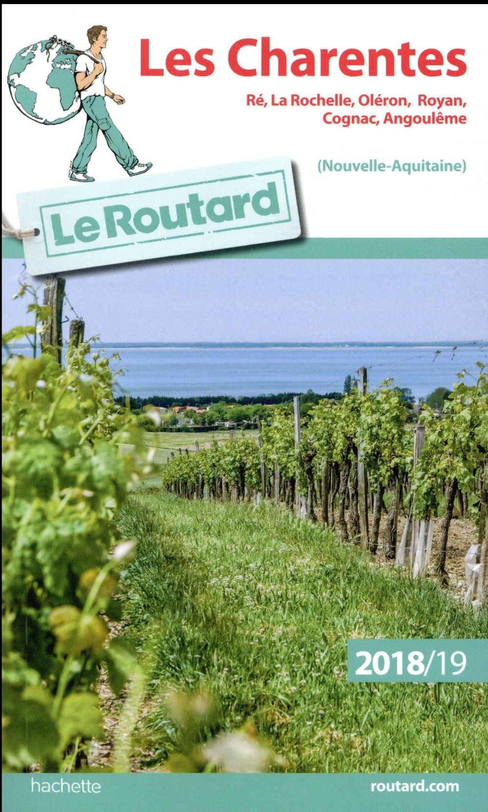 Guide du Routard Les Charentes 2018/19: Ré, La Rochelle, Oléron, Royan, Cognac, Angoulême (Nouvelle Aquitaine)