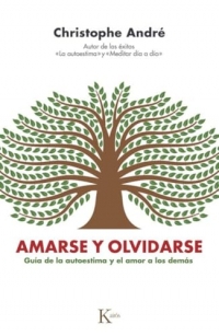 Amarse y olvidarse/ To Love and Forget Each Other: Guía De La Autoestima Y El Amor a Los Demás/ Guide to Self-esteem and Love for Others