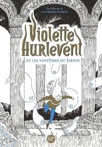 Violette Hurlevent - Violette Hurlevent et les fantômes du Jardin: EDITION POCHE