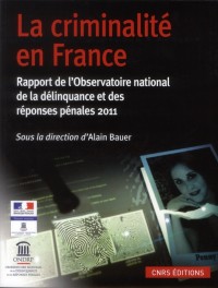 La Criminalité en France. Rapport de l'observatoire national de la délinquance, 2011