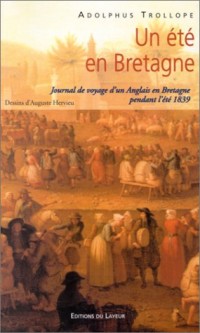 Un été en Bretagne : Journal de voyage d'un anglais en Bretagne pendant l'été 1839