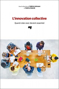 L' Innovation Collective - Quand Creer avec Devient Essentiel