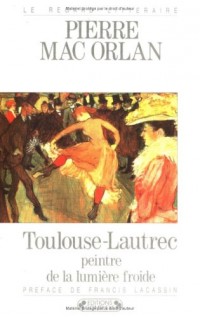 Toulouse Lautrec peintre de la lumière froide