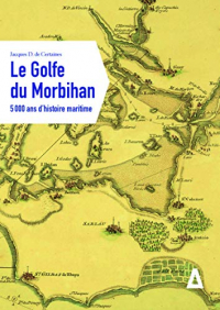 Le Golfe du Morbihan : 5000 Ans d'Histoire Maritime