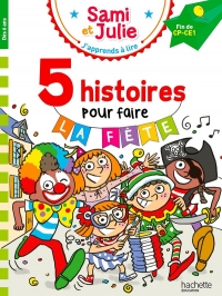 Sami et Julie Fin de CP-CE1 - 5 histoires pour faire la fête !