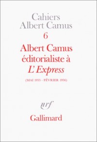 Albert Camus, éditorialiste à L'Express, mai 1955-février 1956