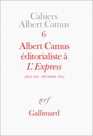 Albert Camus, éditorialiste à L'Express, mai 1955-février 1956