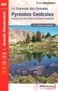 La Traversées des Pyrénées Centrales et tours du Val d'Azun et d'Oueil-Larboust : GR 10