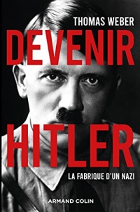 Devenir Hitler - La fabrique d'un nazi: La fabrique d'un nazi