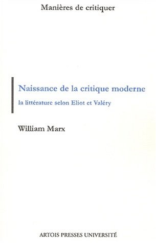 Naissance de la critique moderne. La littérature selon Eliot et Valéry, 1889-1945