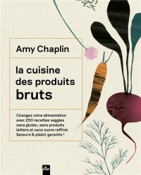 La cuisine des produits bruts: Une cuisine du quotidien