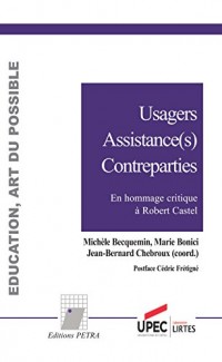 Usagers Assistance(S) Contreparties. en Hommage Critique a Robert Castel