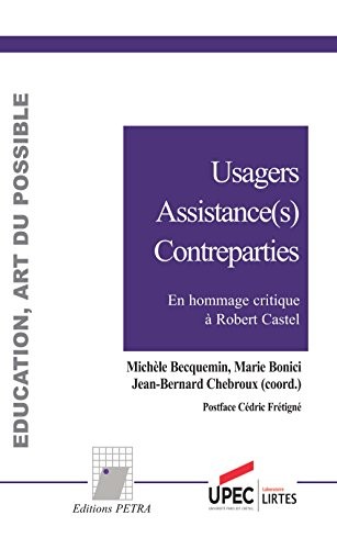 Usagers Assistance(S) Contreparties. en Hommage Critique a Robert Castel
