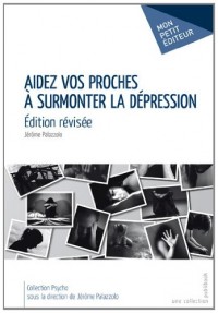 Aidez vos proches à surmonter la dépression