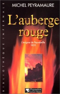 L'auberge rouge. L'énigme de Peyrebeille, 1833