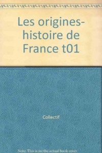 Histoire de France - Les origines - Avant l'an mil