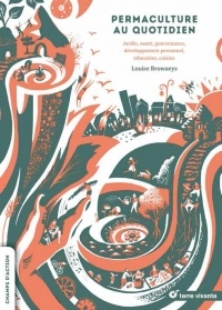 Permaculture au quotidien : Jardin, santé, gouvernance, développement personnel, éducation, cuisine