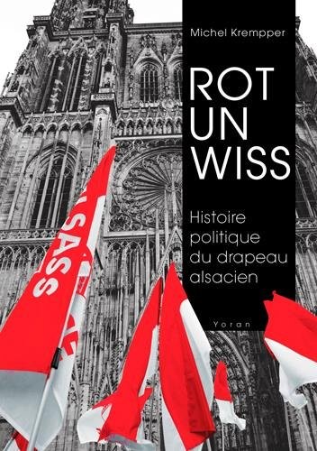 ROT UN WISS, histoire politique du drapeau alsacien