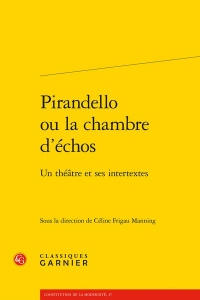 Pirandello ou la chambre d'échos - un théatre et ses intertextes: UN THÉATRE ET SES INTERTEXTES