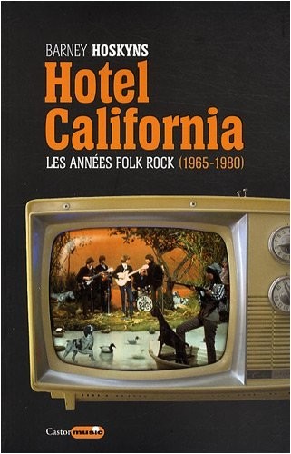 Hôtel California - Les années folk rock 1965-1980
